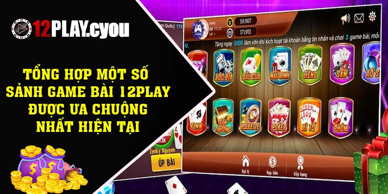 Tổng hợp một số sảnh game bài 12play được ưa chuộng nhất hiện tại