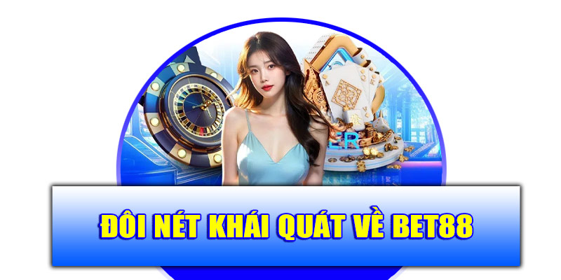 Đôi nét về Bet88