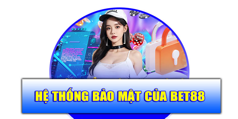 Hệ thống bảo mật của Bet88 