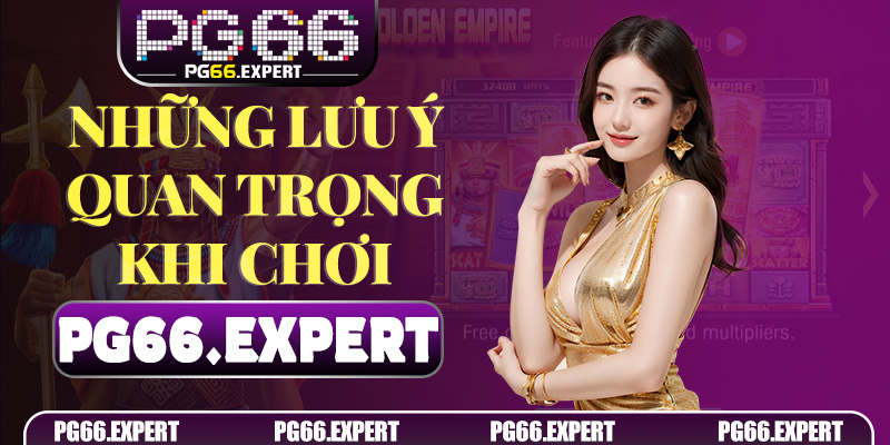 Những lưu ý quan trọng khi chơi