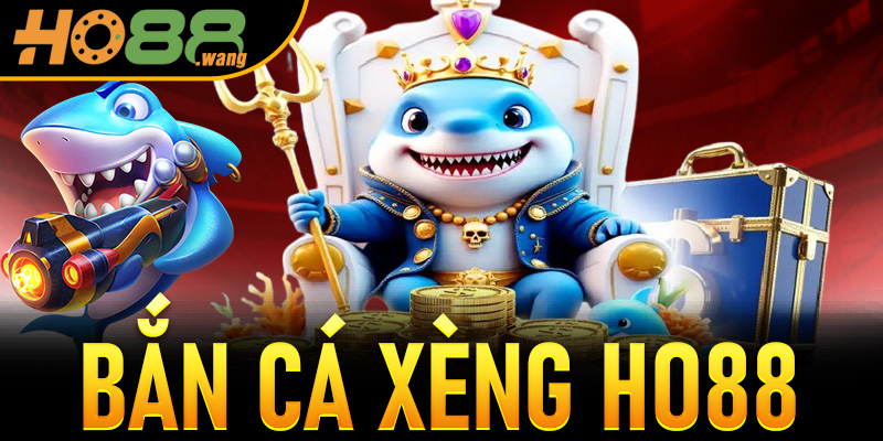Bắn Cá Xèng Ho88