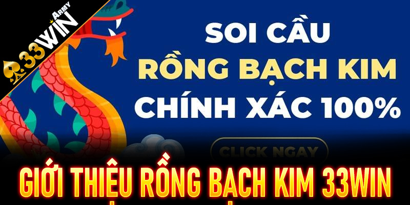 Giới thiệu Rồng Bạch Kim 33Win – “Ông vua” của công cụ soi cầu