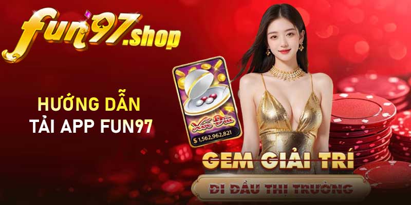 Hướng dẫn tải app FUN97